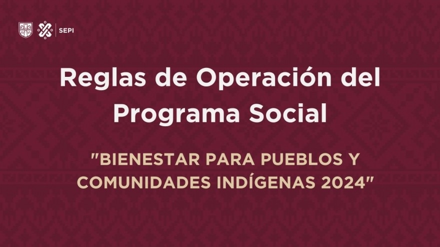 CONVOCATORIA DEL PROGRAMA SOCIAL “BIENESTAR PARA PUEBLOS Y COMUNIDADES INDÍGENAS, 2024"